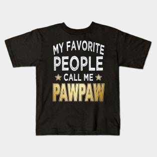 pawpaw my favorite people call me pawpaw Kids T-Shirt